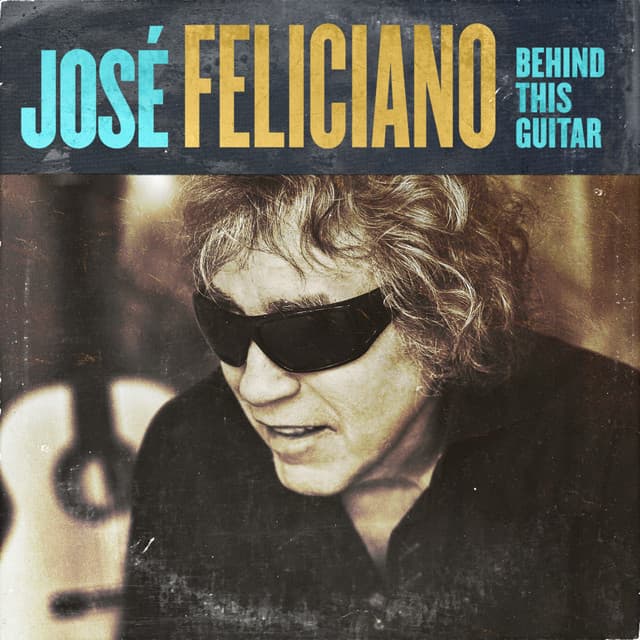 Release Cover José Feliciano - Behind This Guitar