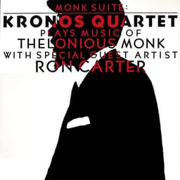 Release Cover Kronos Quartet - Monk Suite: Kronos Quartet Plays Music Of Thelonious Monk