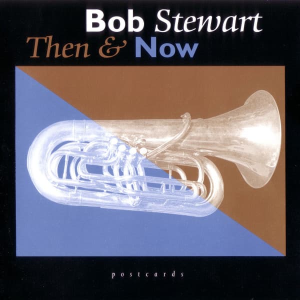 Release Cover Bob Stewart, Taj Mahal, Steve Turre - Then & Now