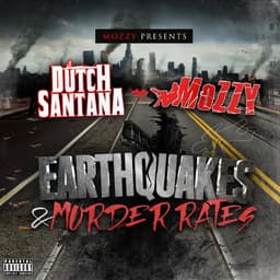 Release Cover Mozzy, Dutch Santana - Earthquakes & Murder Rates